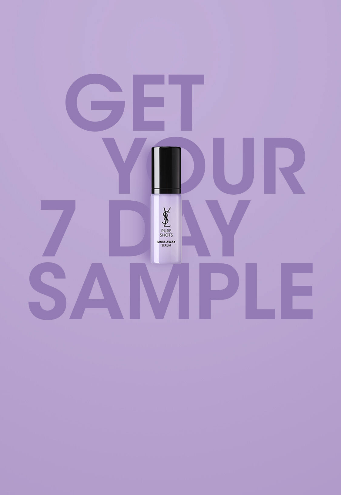 A small purple cosmetic sample bottle on a light purple background with the text "GET YOUR 7 DAY SAMPLE" in bold, large letters.